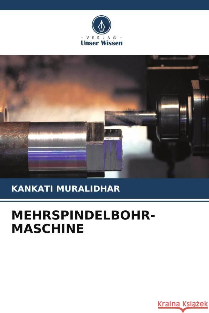 MEHRSPINDELBOHR- MASCHINE MURALIDHAR, KANKATI 9786206912521