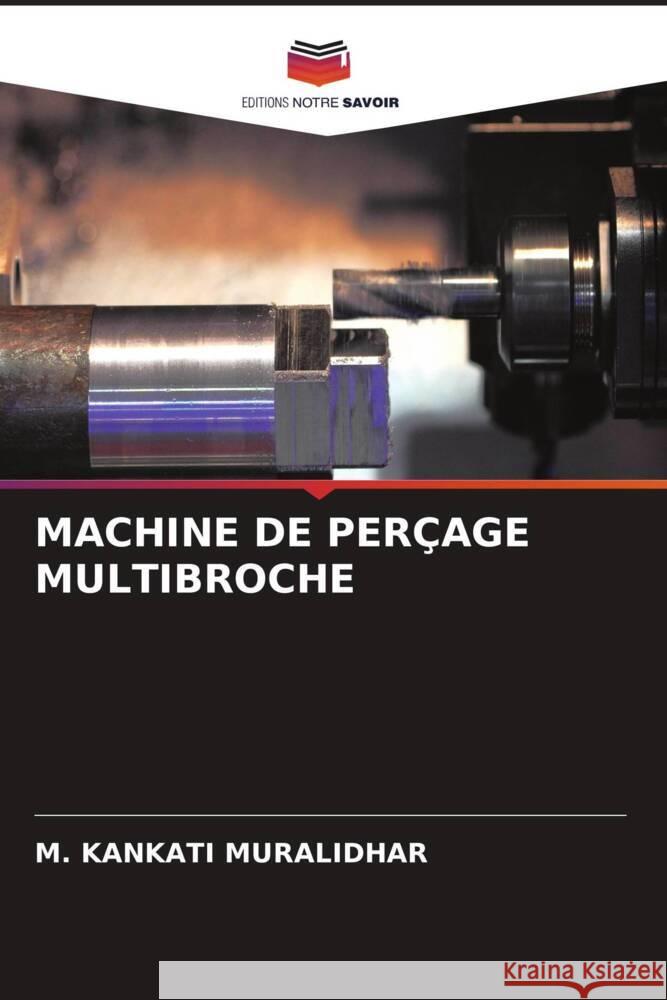 MACHINE DE PERÇAGE MULTIBROCHE MURALIDHAR, M. KANKATI 9786206912538