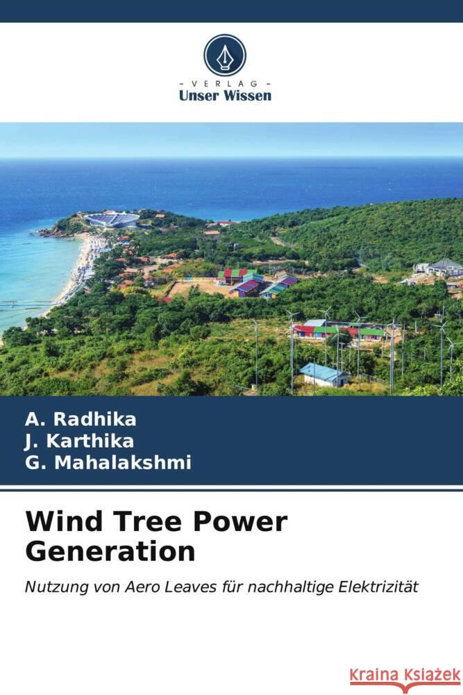 Wind Tree Power Generation A. Radhika J. Karthika G. Mahalakshmi 9786206912583 Verlag Unser Wissen