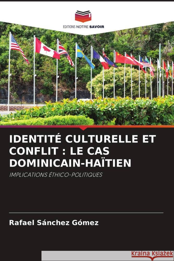 Identit? Culturelle Et Conflit: Le Cas Dominicain-Ha?tien Rafael S?nche 9786206912743 Editions Notre Savoir