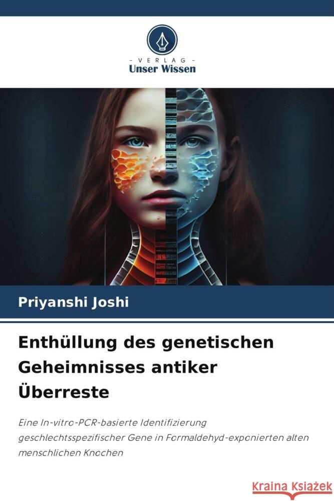 Enthüllung des genetischen Geheimnisses antiker Überreste Joshi, Priyanshi 9786206913498