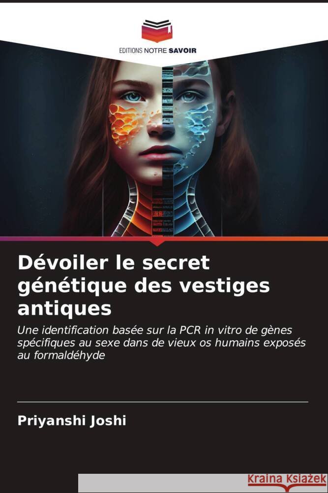 Dévoiler le secret génétique des vestiges antiques Joshi, Priyanshi 9786206913511 Editions Notre Savoir