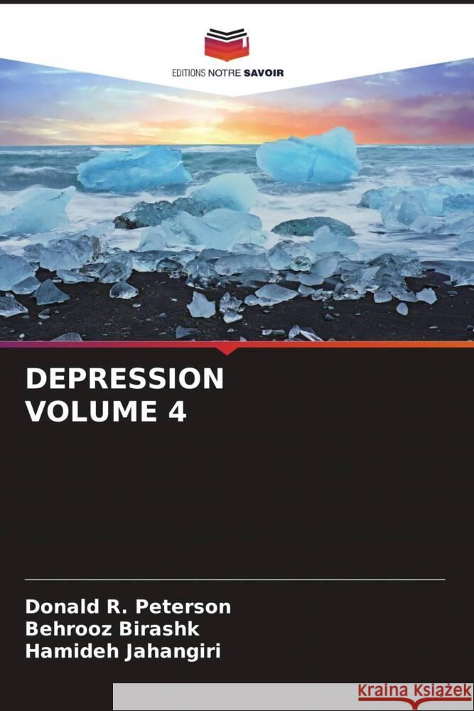 DEPRESSION VOLUME 4 Peterson, Donald R., BIRASHK, BEHROOZ, Jahangiri, Hamideh 9786206914105