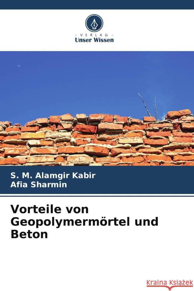 Vorteile von Geopolymermörtel und Beton Kabir, S. M. Alamgir, Sharmin, Afia 9786206914129