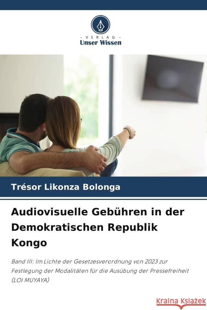 Audiovisuelle Gebühren in der Demokratischen Republik Kongo Likonza Bolonga, Trésor 9786206914266 Verlag Unser Wissen