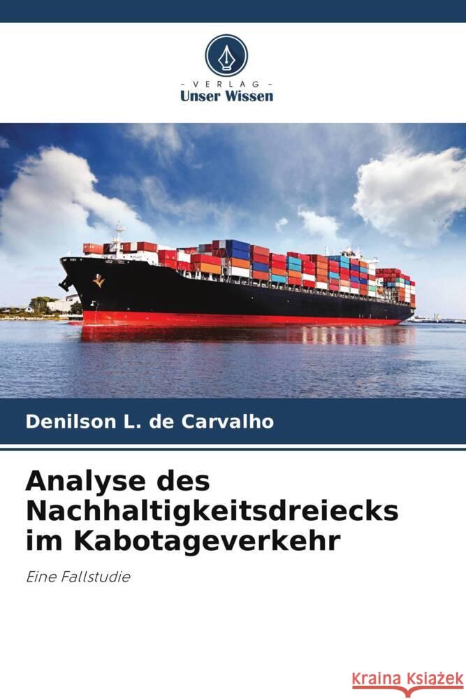 Analyse des Nachhaltigkeitsdreiecks im Kabotageverkehr L. de Carvalho, Denilson 9786206914372 Verlag Unser Wissen