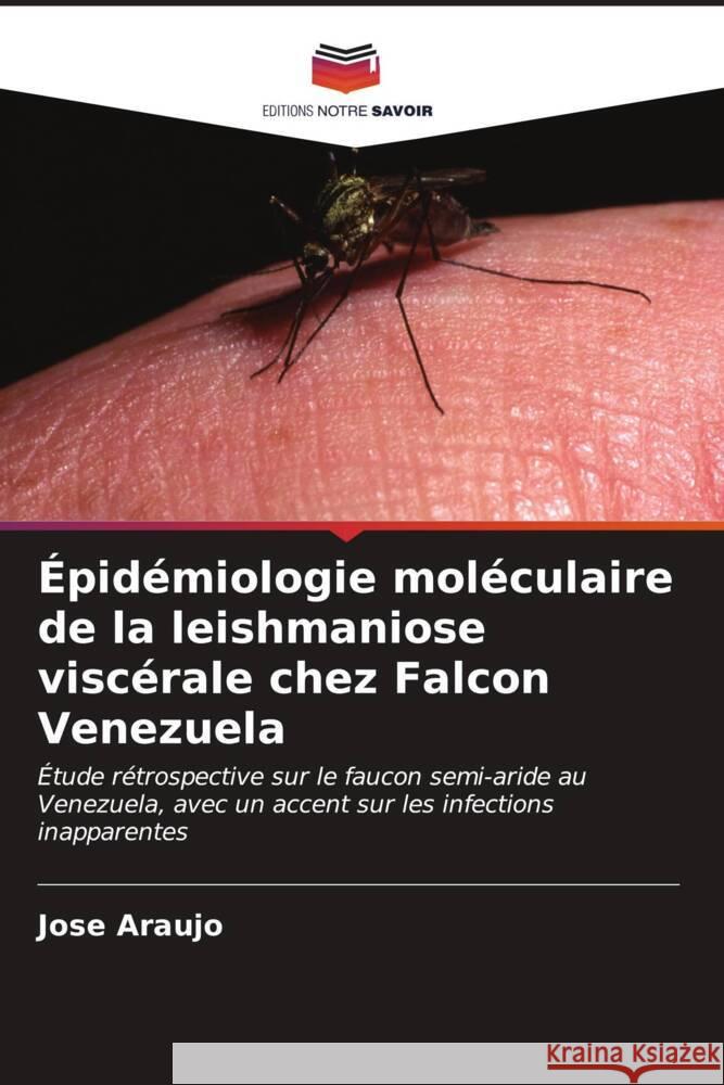 Épidémiologie moléculaire de la leishmaniose viscérale chez Falcon Venezuela Araujo, Jose 9786206914631