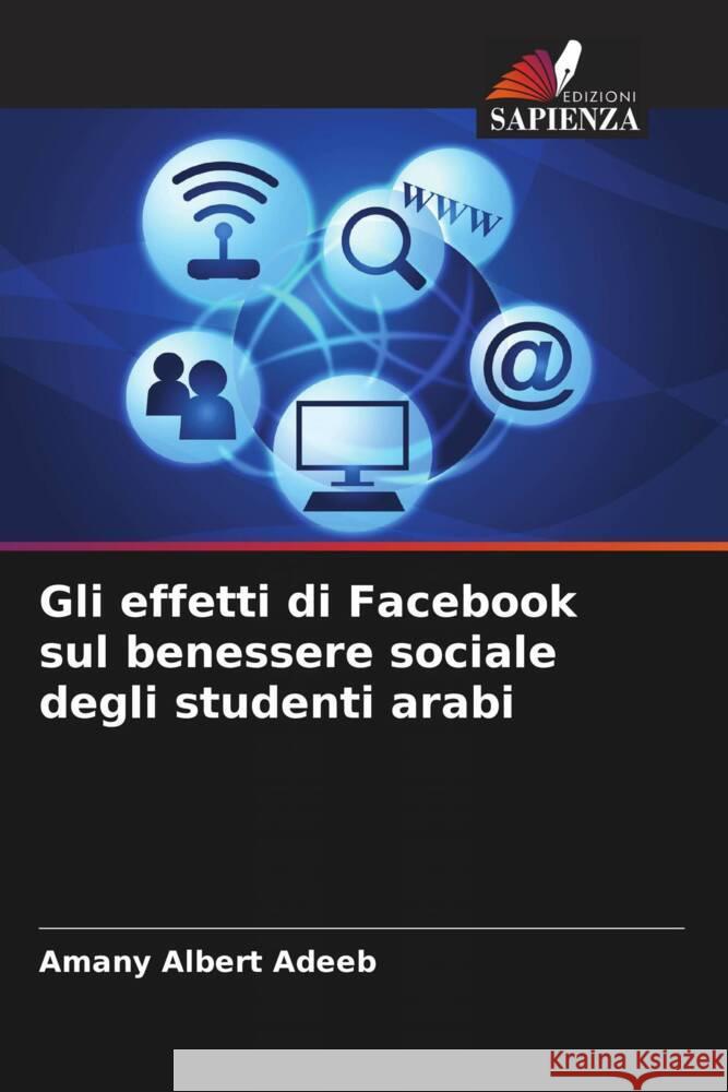 Gli effetti di Facebook sul benessere sociale degli studenti arabi Amany Albert Adeeb 9786206915492