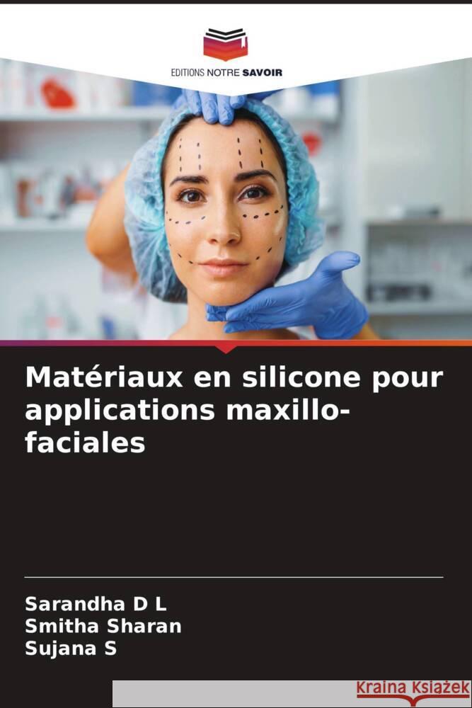 Mat?riaux en silicone pour applications maxillo-faciales Sarandha D Smitha Sharan Sujana S 9786206915652