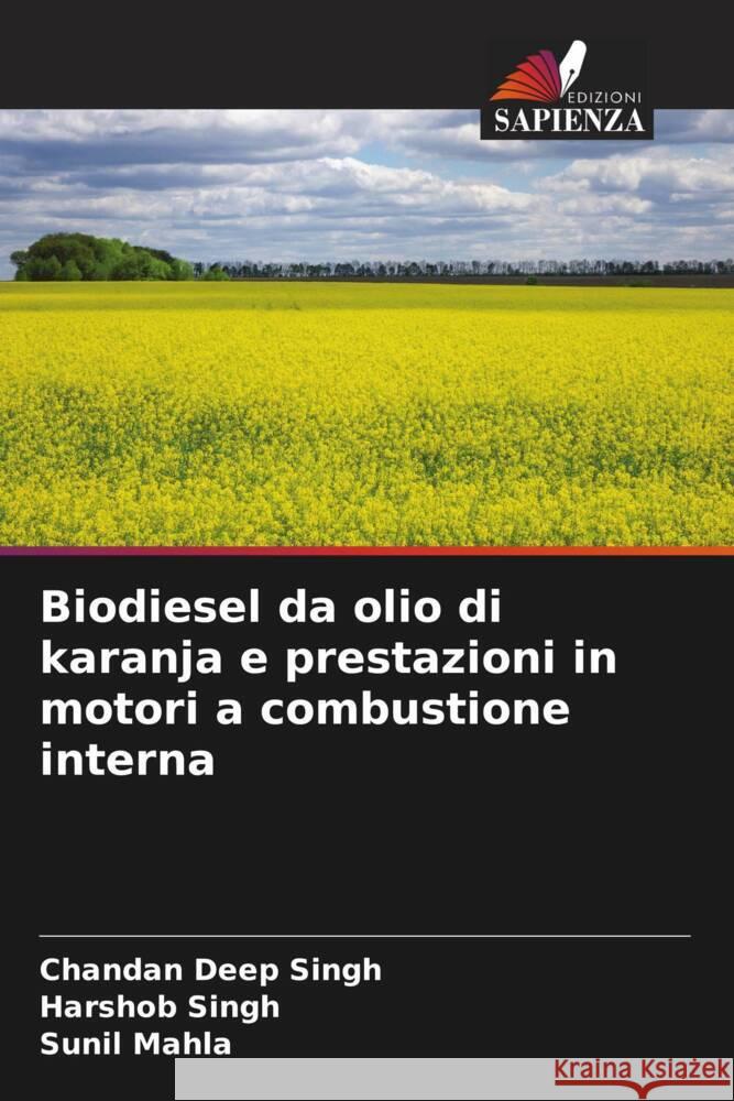 Biodiesel da olio di karanja e prestazioni in motori a combustione interna Chandan Deep Singh Harshob Singh Sunil Mahla 9786206915805