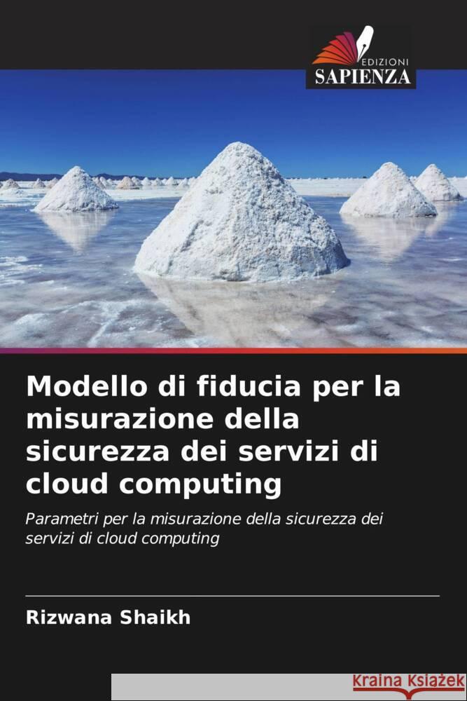 Modello di fiducia per la misurazione della sicurezza dei servizi di cloud computing Rizwana Shaikh 9786206916239