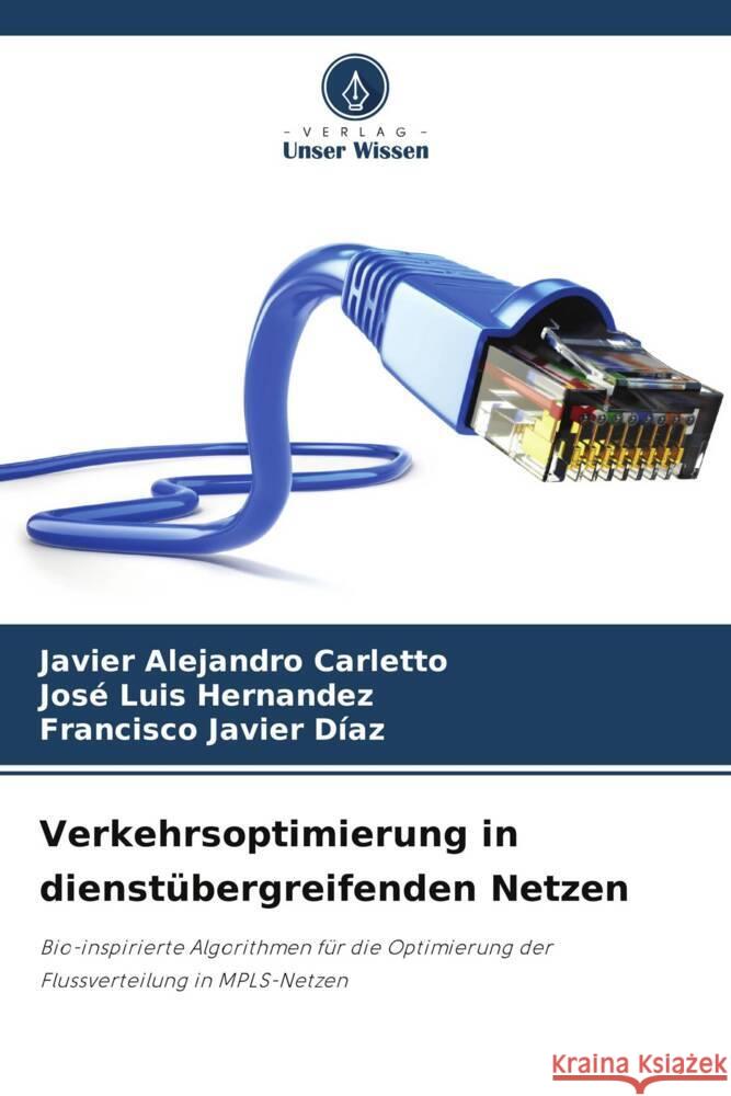 Verkehrsoptimierung in dienst?bergreifenden Netzen Javier Alejandro Carletto Jos? Luis Hernandez Francisco Javier D?az 9786206916604