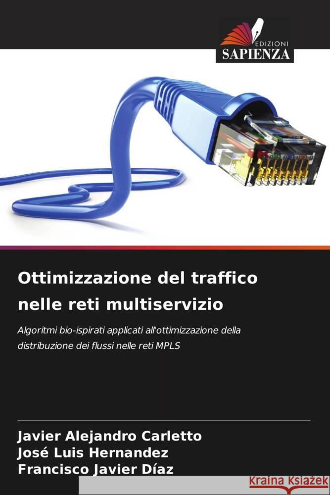 Ottimizzazione del traffico nelle reti multiservizio Javier Alejandro Carletto Jos? Luis Hernandez Francisco Javier D?az 9786206916635