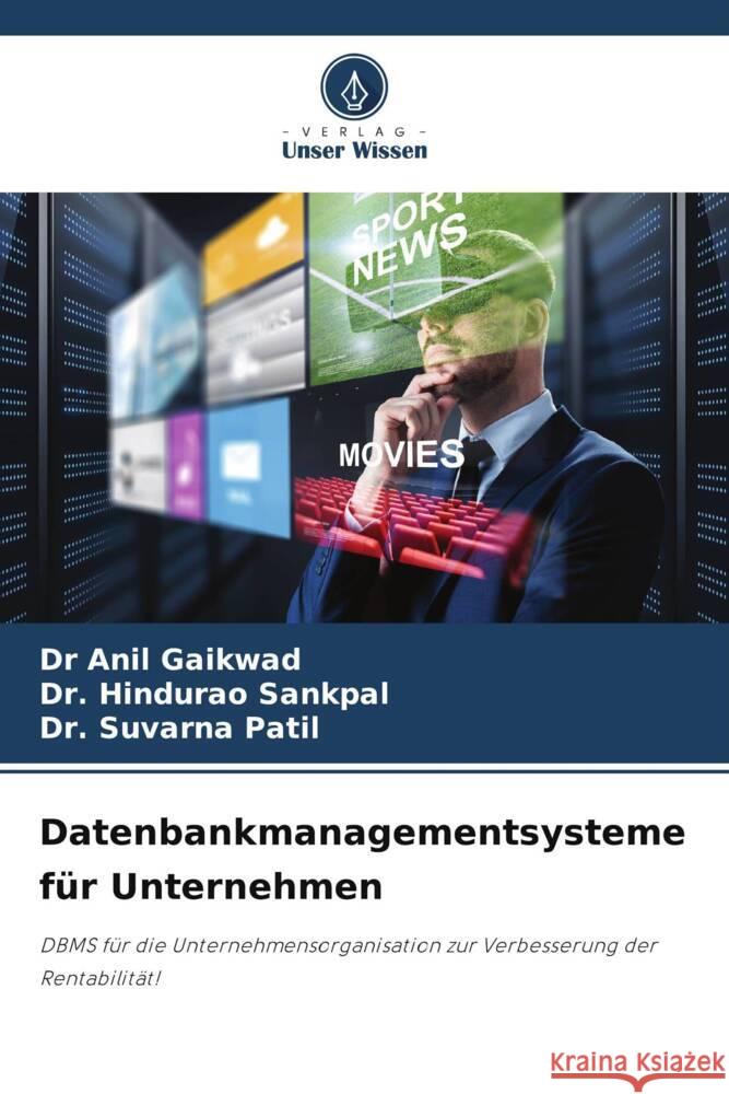 Datenbankmanagementsysteme für Unternehmen Gaikwad, Dr Anil, Sankpal, Dr. Hindurao, Patil, Dr. Suvarna 9786206916963