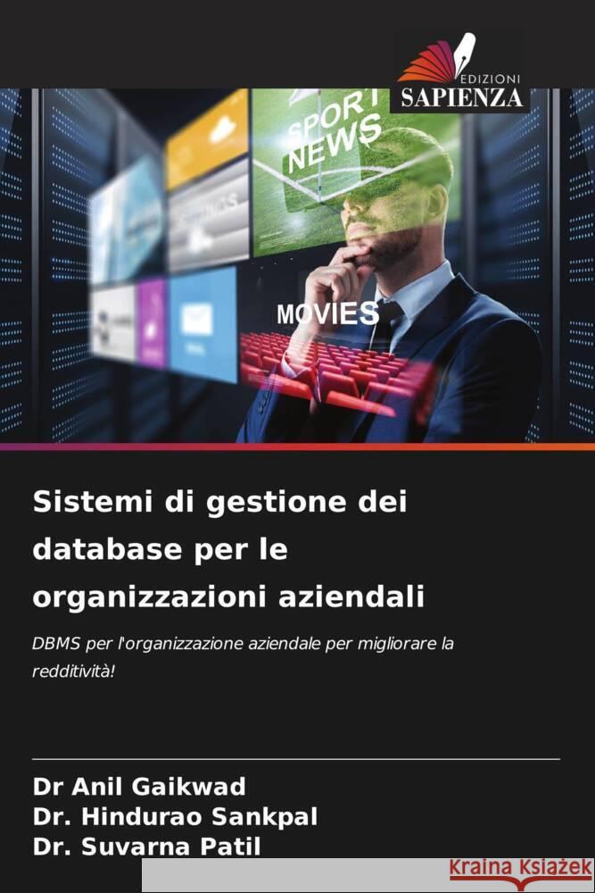 Sistemi di gestione dei database per le organizzazioni aziendali Gaikwad, Dr Anil, Sankpal, Dr. Hindurao, Patil, Dr. Suvarna 9786206917052