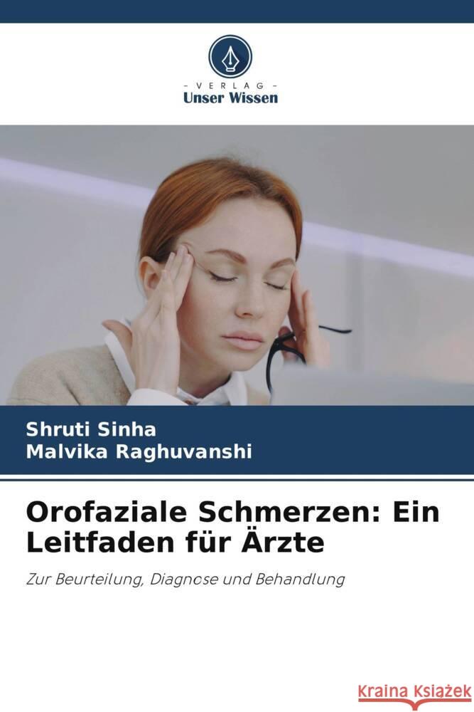 Orofaziale Schmerzen: Ein Leitfaden f?r ?rzte Shruti Sinha Malvika Raghuvanshi 9786206917243