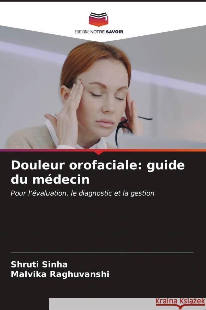 Douleur orofaciale: guide du m?decin Shruti Sinha Malvika Raghuvanshi 9786206917298