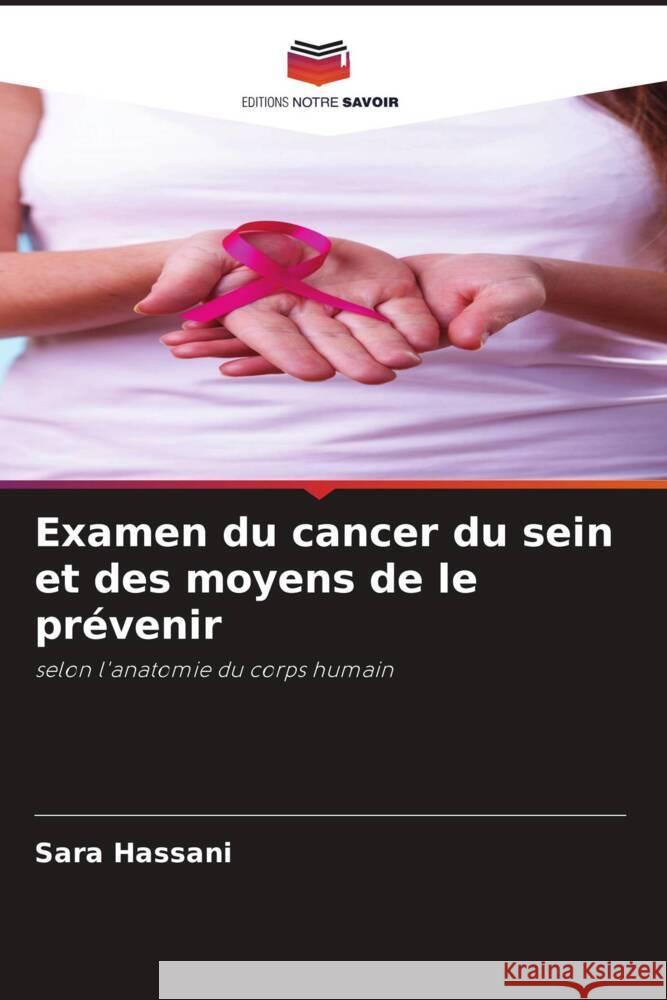 Examen du cancer du sein et des moyens de le pr?venir Sara Hassani 9786206917441