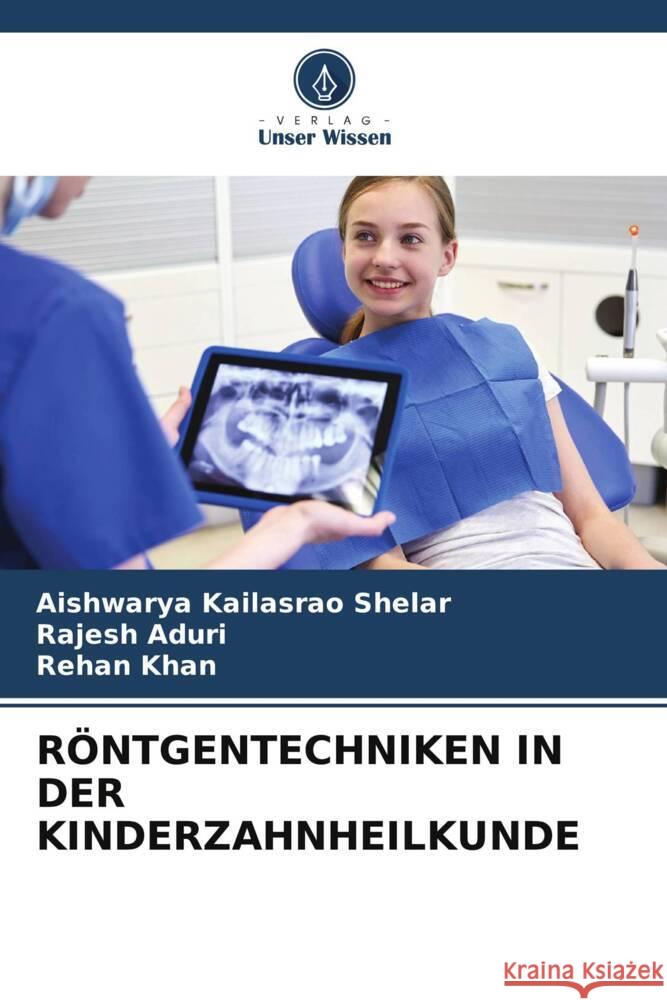 R?ntgentechniken in Der Kinderzahnheilkunde Aishwarya Kailasra Rajesh Aduri Rehan Khan 9786206917519 Verlag Unser Wissen