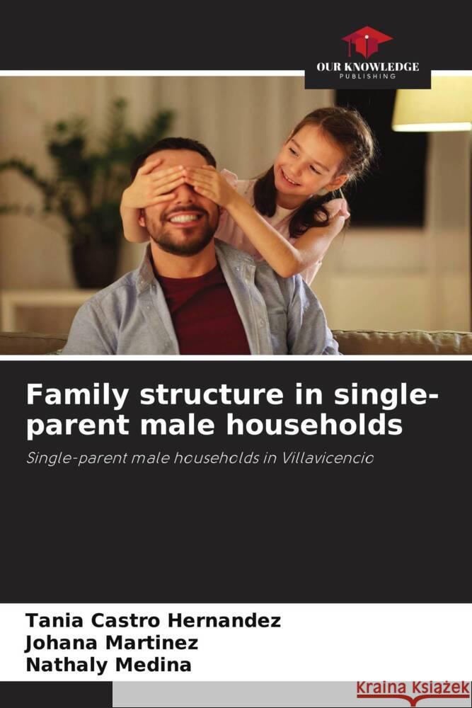 Family structure in single-parent male households Tania Castr Johana Martinez Nathaly Medina 9786206917564