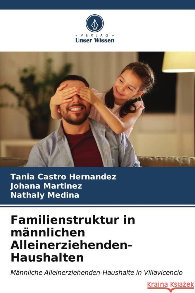 Familienstruktur in m?nnlichen Alleinerziehenden-Haushalten Tania Castr Johana Martinez Nathaly Medina 9786206917571