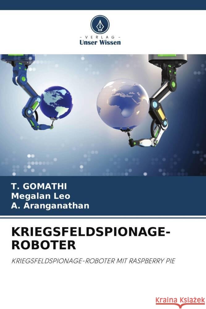 Kriegsfeldspionage-Roboter T. Gomathi Megalan Leo A. Aranganathan 9786206917601