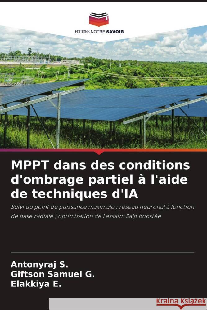 MPPT dans des conditions d'ombrage partiel ? l'aide de techniques d'IA Antonyraj S Giftson Samuel G Elakkiya E 9786206917762