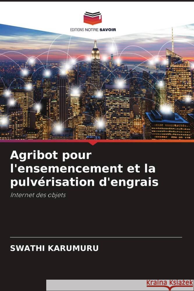 Agribot pour l'ensemencement et la pulv?risation d'engrais Swathi Karumuru 9786206918547