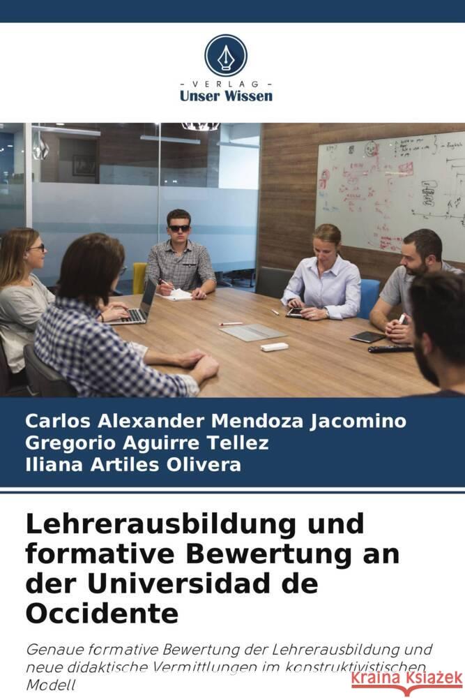 Lehrerausbildung und formative Bewertung an der Universidad de Occidente Carlos Alexander Mendoz Gregorio Aguirr Iliana Artile 9786206918769 Verlag Unser Wissen