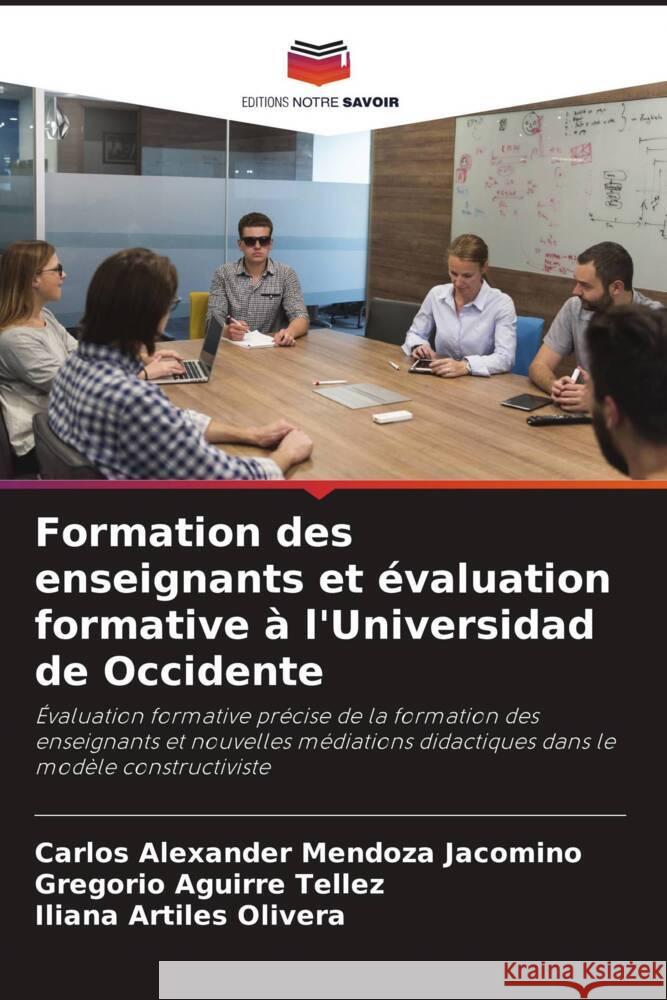 Formation des enseignants et ?valuation formative ? l'Universidad de Occidente Carlos Alexander Mendoz Gregorio Aguirr Iliana Artile 9786206918783 Editions Notre Savoir