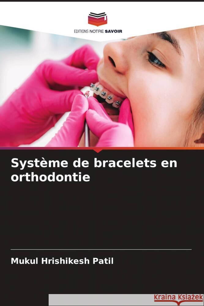 Syst?me de bracelets en orthodontie Mukul Hrishikes 9786206919032 Editions Notre Savoir