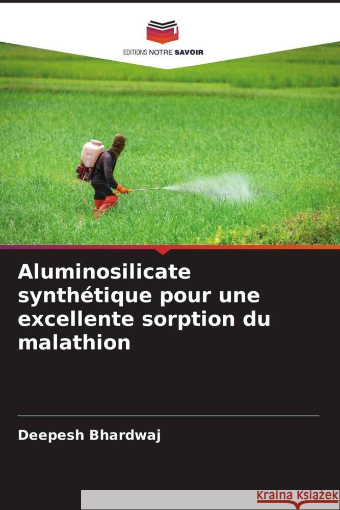 Aluminosilicate synth?tique pour une excellente sorption du malathion Deepesh Bhardwaj 9786206920472