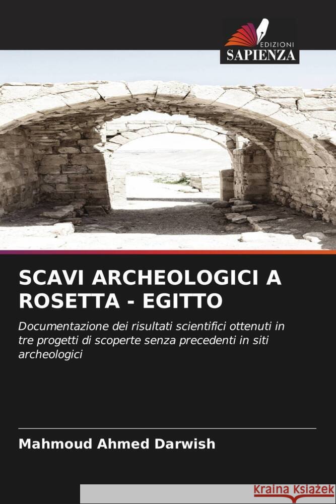 Scavi Archeologici a Rosetta - Egitto Mahmoud Ahmed Darwish 9786206920533 Edizioni Sapienza