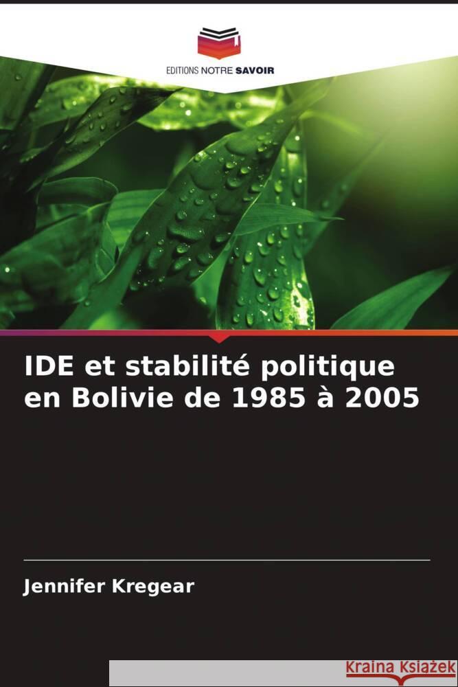 IDE et stabilit? politique en Bolivie de 1985 ? 2005 Jennifer Kregear 9786206920946 Editions Notre Savoir