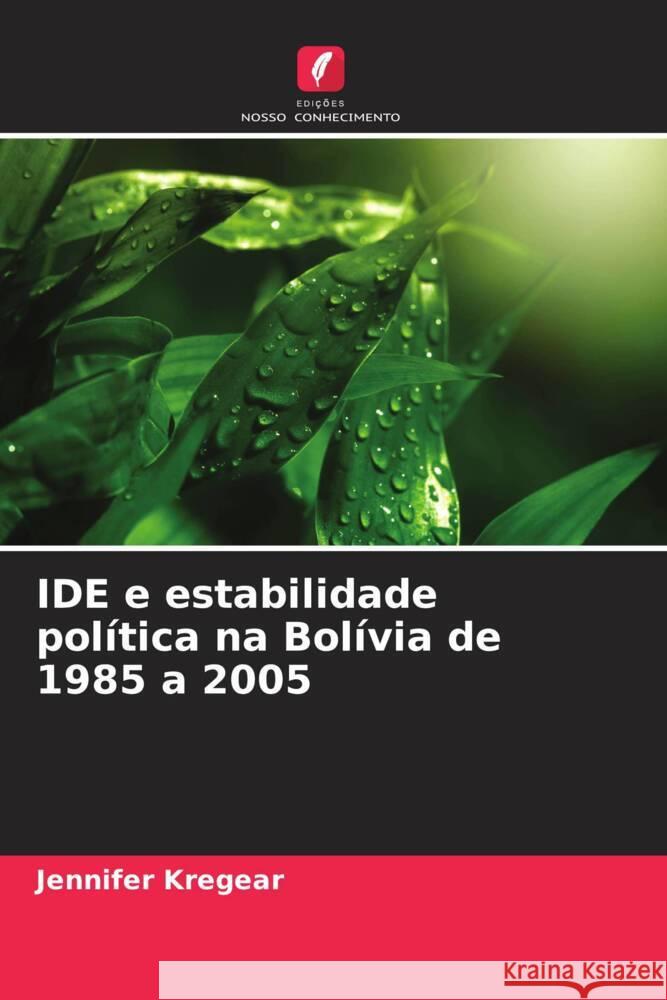 IDE e estabilidade pol?tica na Bol?via de 1985 a 2005 Jennifer Kregear 9786206920960 Edicoes Nosso Conhecimento