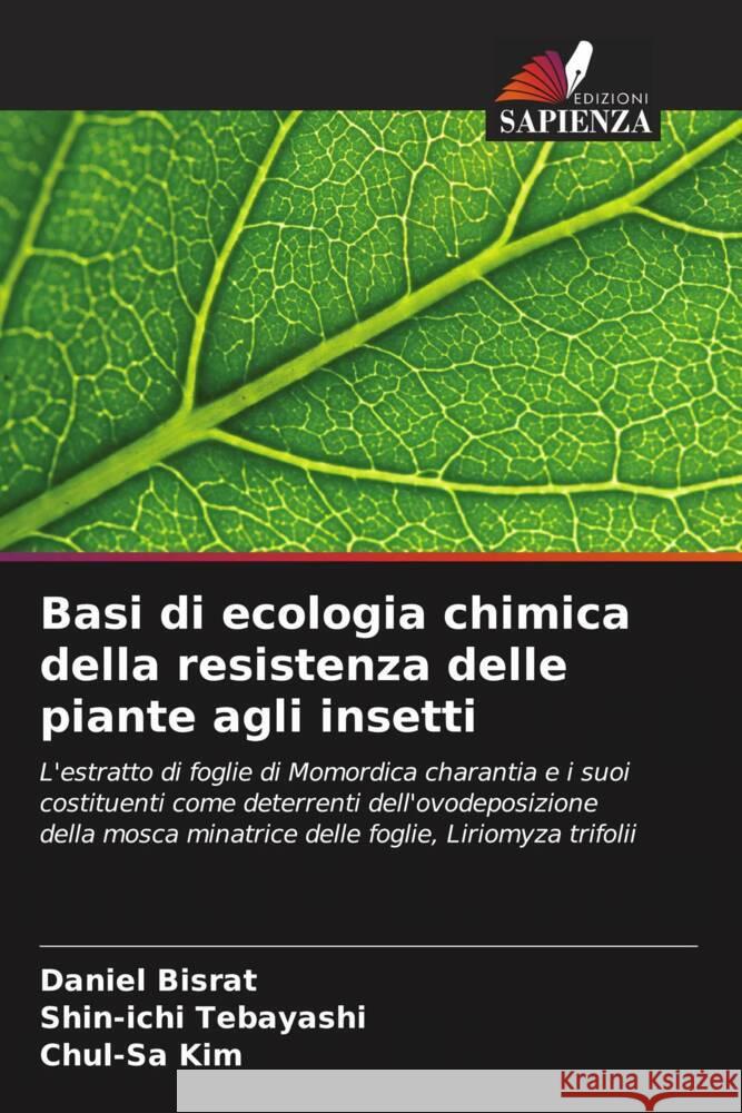 Basi di ecologia chimica della resistenza delle piante agli insetti Daniel Bisrat Shin-Ichi Tebayashi Chul-Sa Kim 9786206921080