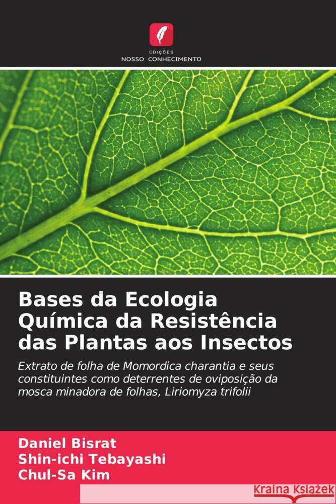 Bases da Ecologia Qu?mica da Resist?ncia das Plantas aos Insectos Daniel Bisrat Shin-Ichi Tebayashi Chul-Sa Kim 9786206921097