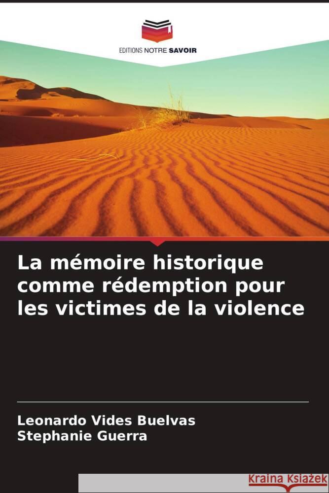 La m?moire historique comme r?demption pour les victimes de la violence Leonardo Vide Stephanie Guerra 9786206921981