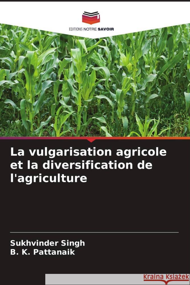 La vulgarisation agricole et la diversification de l'agriculture Sukhvinder Singh B. K. Pattanaik 9786206922834