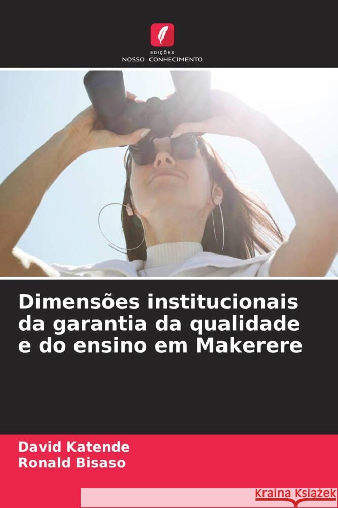 Dimens?es institucionais da garantia da qualidade e do ensino em Makerere David Katende Ronald Bisaso 9786206923329