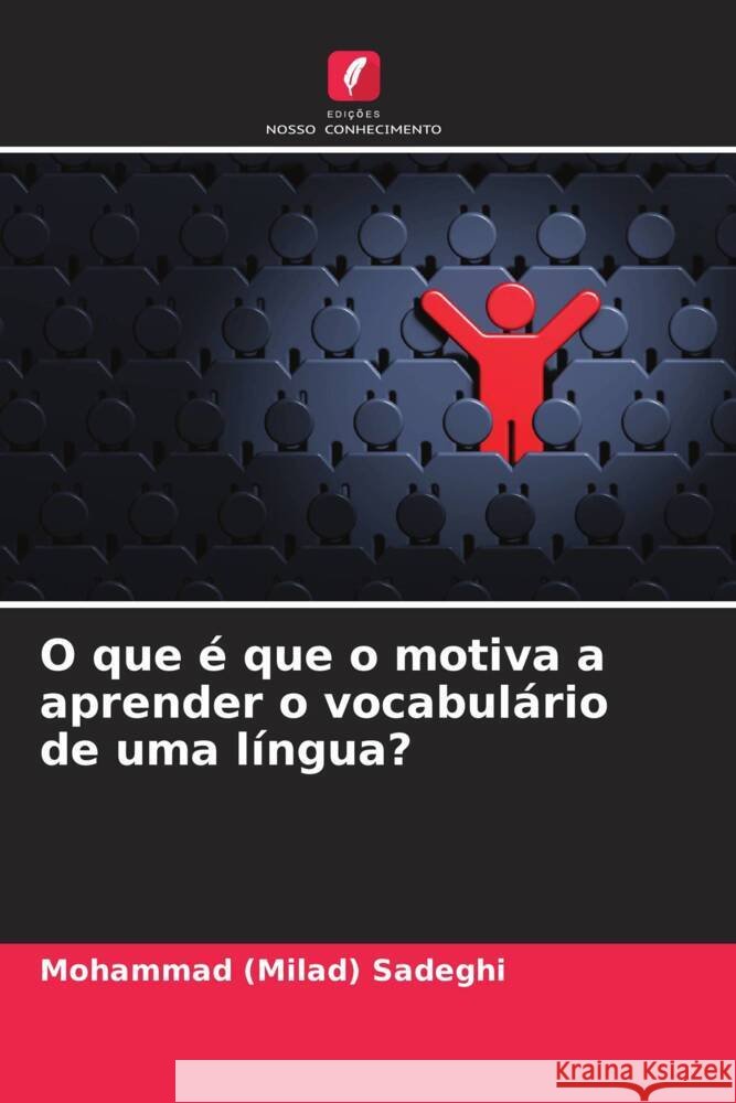 O que ? que o motiva a aprender o vocabul?rio de uma l?ngua? Mohammad (Milad) Sadeghi 9786206923664