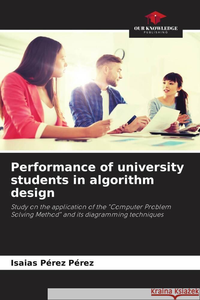 Performance of university students in algorithm design Isaias P?re 9786206923930