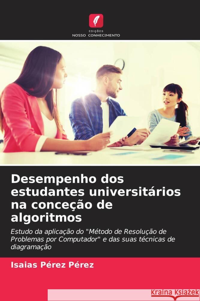 Desempenho dos estudantes universit?rios na conce??o de algoritmos Isaias P?re 9786206923992