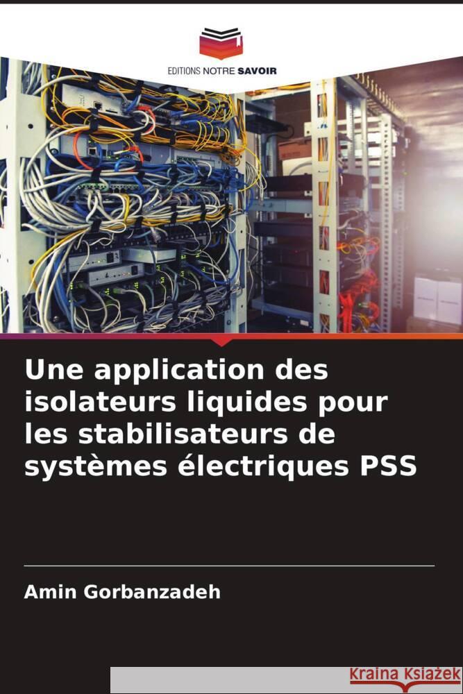 Une application des isolateurs liquides pour les stabilisateurs de syst?mes ?lectriques PSS Amin Gorbanzadeh 9786206924487