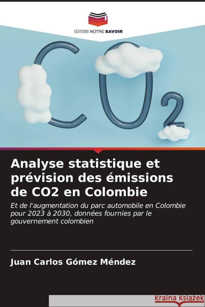 Analyse statistique et pr?vision des ?missions de CO2 en Colombie Juan Carlos G?me 9786206924548