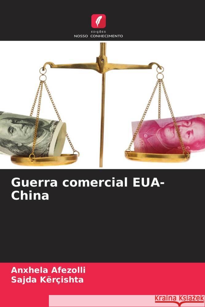 Guerra comercial EUA-China Anxhela Afezolli Sajda K?r?ishta 9786206924685 Edicoes Nosso Conhecimento