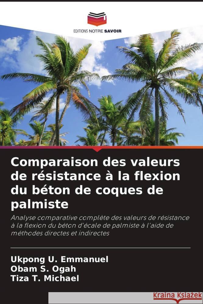 Comparaison des valeurs de r?sistance ? la flexion du b?ton de coques de palmiste Ukpong U Obam S Tiza T 9786206925859