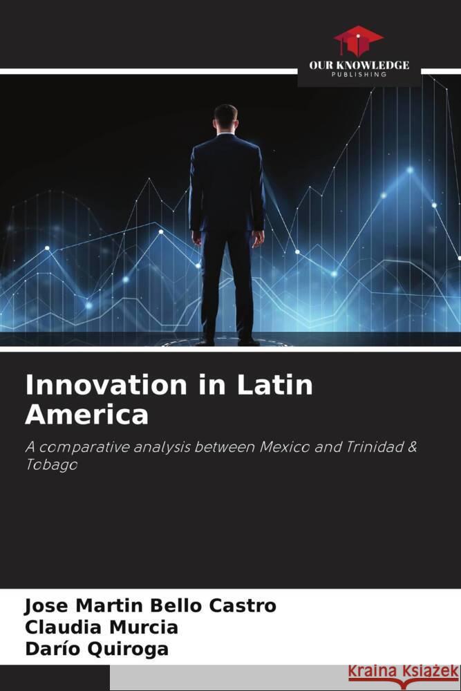 Innovation in Latin America Jose Martin Bell Claudia Murcia Dar?o Quiroga 9786206926047 Our Knowledge Publishing