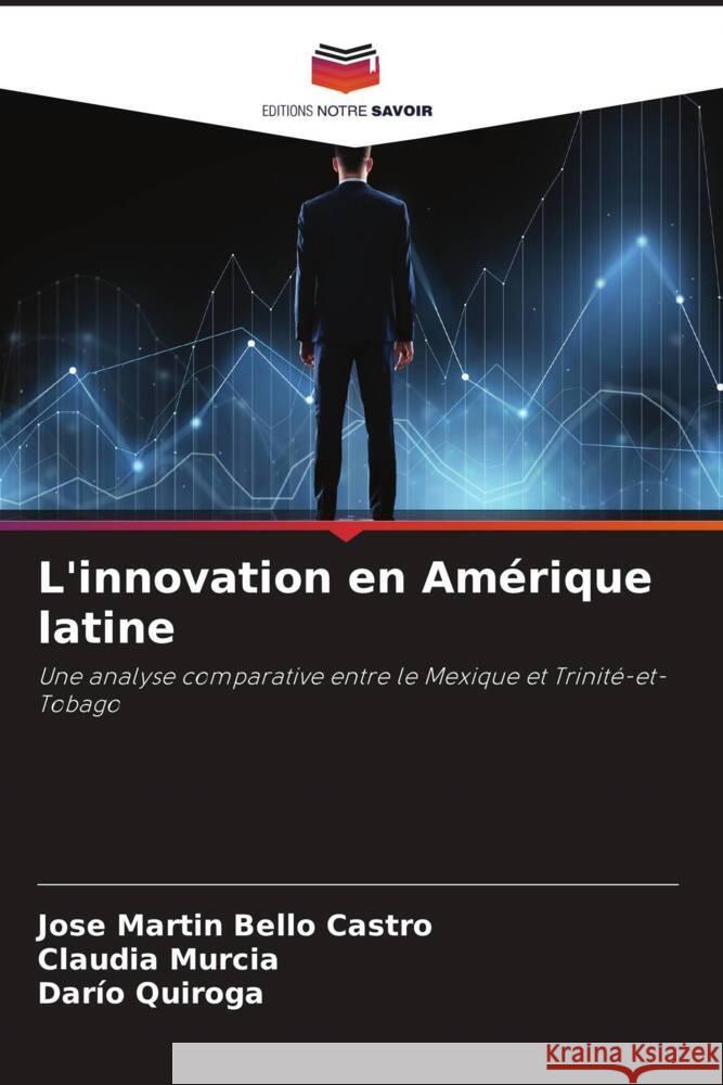 L'innovation en Am?rique latine Jose Martin Bell Claudia Murcia Dar?o Quiroga 9786206926054 Editions Notre Savoir