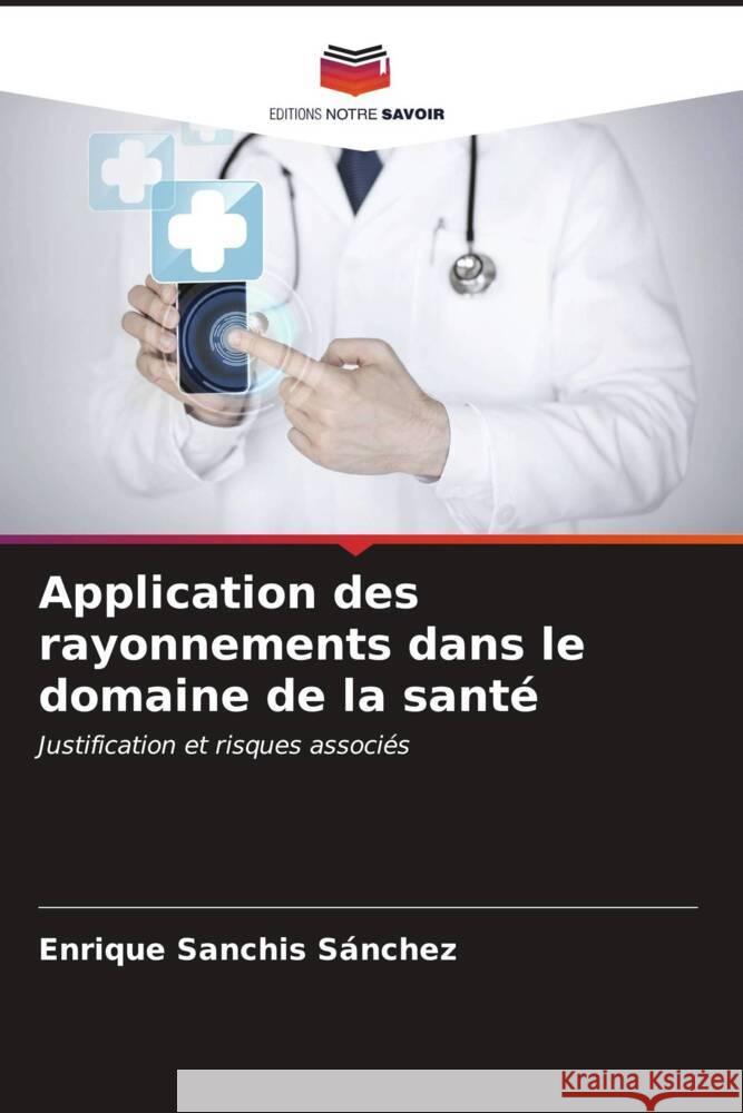 Application des rayonnements dans le domaine de la santé Sanchis Sánchez, Enrique 9786206926290